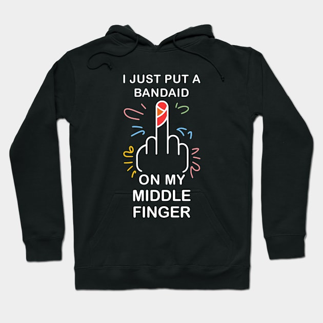 I just put a bandaid on my middle finger Hoodie by Fashioned by You, Created by Me A.zed